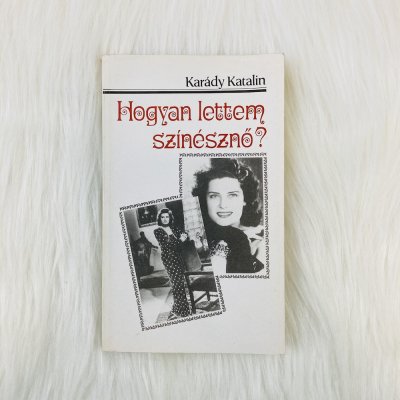 Karády Katalin- Hogyan lettem színésznő? c. könyv